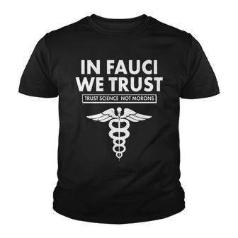 In Fauci We Trust -Trust Science Not Morons Youth T-shirt - Thegiftio UK