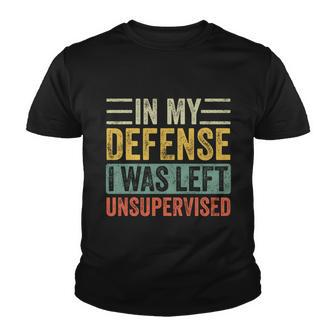 In My Defense I Was Left Unsupervised Funny Retro Vintage Gift Youth T-shirt - Monsterry