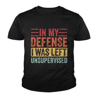 In My Defense I Was Left Unsupervised Funny Retro Vintage Meaningful Gift Youth T-shirt - Monsterry AU