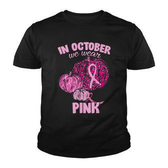 In October We Wear Pink Breast Cancer Awareness Tshirt Youth T-shirt - Monsterry