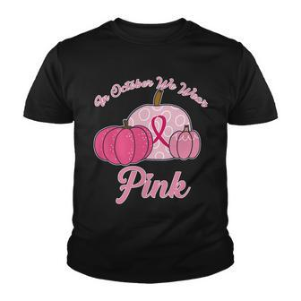 In October We Wear Pink Pumpkin Breast Cancer Tshirt Youth T-shirt - Monsterry
