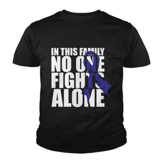 In This Family No One Fights Alonegiftcolon Cancer Awareness Cool Gift Youth T-shirt - Monsterry