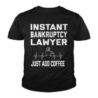 Instant Bankruptcy Lawyer Just Add Coffee Coffee Pulseekg Youth T-shirt - Thegiftio UK