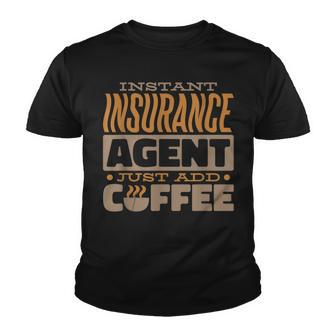 Instant Insurance Agent Just Add Coffee Youth T-shirt - Thegiftio UK