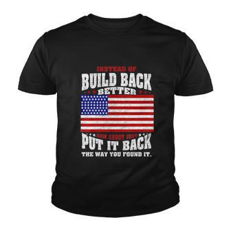 Instead Of Build Back Better How About Just Put It Back Youth T-shirt - Thegiftio UK
