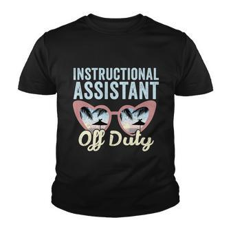 Instructional Assistant Off Duty Happy Last Day Of School Gift V2 Youth T-shirt - Monsterry UK