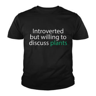 Introverted But Willing To Discuss Plants Youth T-shirt - Monsterry CA