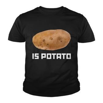 Is Potato Potato Funny Youth T-shirt - Thegiftio UK