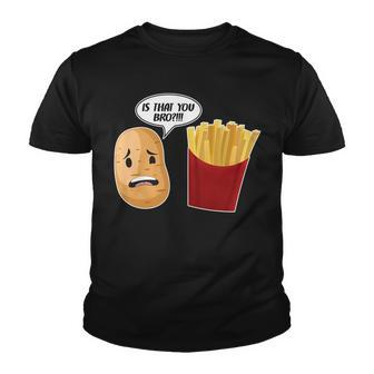 Is That You Bro Funny French Fries Youth T-shirt - Monsterry