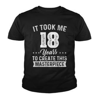 It Took Me 18 Years Masterpiece 18Th Birthday 18 Years Old Youth T-shirt - Seseable