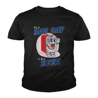 Its A Bad Day To Be A Beer Funny Drinking Beer Youth T-shirt - Monsterry DE