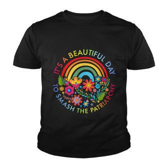 Its A Beautiful Day To Smash The Patriarchy Feminist Tee Youth T-shirt - Monsterry CA