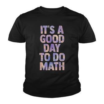 Its A Good Day To Do Math Back To School Teacher Women Men Youth T-shirt - Thegiftio UK
