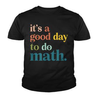 Its A Good Day To Do Math Teachers Back To School Groovy Youth T-shirt - Thegiftio UK