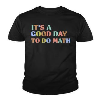 Its A Good Day To Do Math Teachers Back To School Youth T-shirt - Thegiftio UK