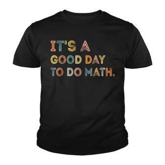 Its A Good Day To Do Math Teachers Back To School Youth T-shirt - Thegiftio UK