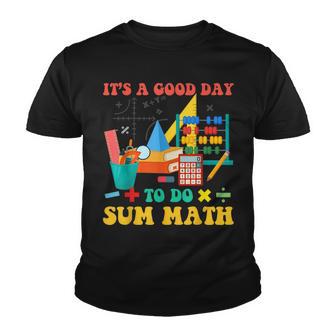It’S A Good Day To Do Sum Mathfunny Mathmath Lover Teacher Youth T-shirt - Thegiftio UK