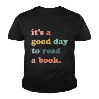 Its A Good Day To Read A Book A Perfect Gift For Bookworms Book Lovers Libraria Youth T-shirt - Thegiftio UK