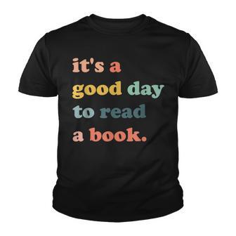 Its A Good Day To Read A Book Bookworm Book Lovers Youth T-shirt - Thegiftio UK