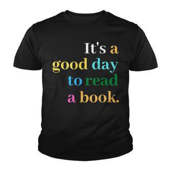 Its A Good Day To Read A Book Funny Saying Book Lovers Youth T-shirt - Thegiftio UK