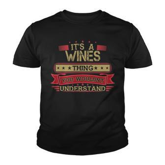 Its A Wines Thing You Wouldnt Understand T Shirt Wines Shirt Shirt For Wines Youth T-shirt - Seseable