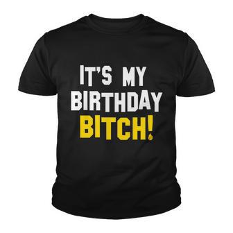 Its My Birthday Bitch Tshirt Youth T-shirt - Monsterry AU