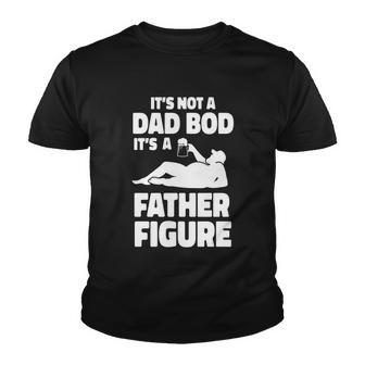 Its Not A Dad Bod Its A Father Figure Funny Fathers Day Gift Youth T-shirt - Monsterry DE