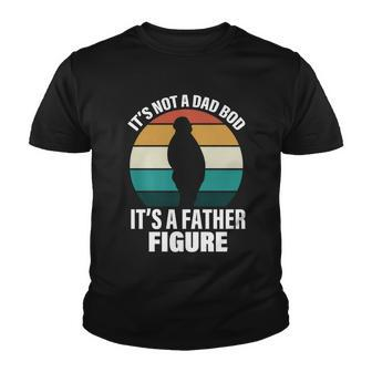 Its Not A Dad Bod Its A Father Figure Retro Tshirt Youth T-shirt - Monsterry