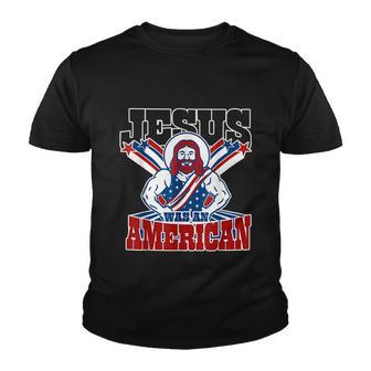Jesus Was An American Usa 4Th Of July Funny Youth T-shirt - Monsterry DE