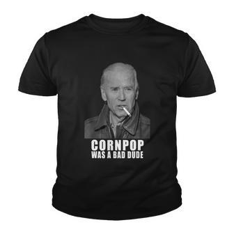 Joe Biden Cornpop Was A Bad Dude Meme Youth T-shirt - Thegiftio UK