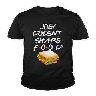 Joey Doesnt Share Food Youth T-shirt - Monsterry