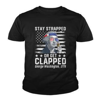 July George Washington 1776 Tee Stay Strapped Or Get Clapped Youth T-shirt - Monsterry UK