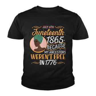 Juneteenth 1865 Because My Ancestors Werent Free In 1776 Tshirt Youth T-shirt - Monsterry UK