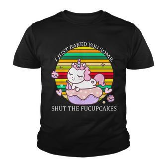 Just Baked You Some Shut The FUcupcakes V2 Youth T-shirt - Monsterry AU