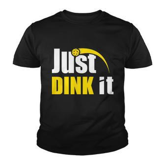 Just Dink It Funny Pickleball Play Pickle Ball Youth T-shirt - Monsterry UK
