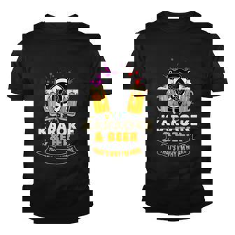 Karaoke And Beer Thats Why Im Here Karaoke Singer Karaoke Youth T-shirt - Thegiftio