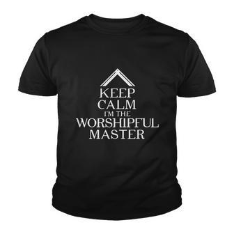 Keep Calm Im The Worshipful Master Youth T-shirt - Monsterry DE