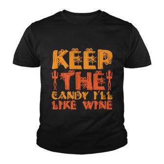 Keep The Candy Ill Like Wine Halloween Quote Youth T-shirt - Monsterry