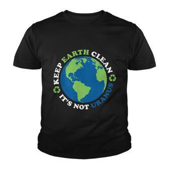 Keep The Earth Clean Its Not Uranus Youth T-shirt - Thegiftio UK