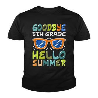 Kids Goodbye 5Th Grade Hello Summer Fifth Grade Graduate Youth T-shirt - Seseable