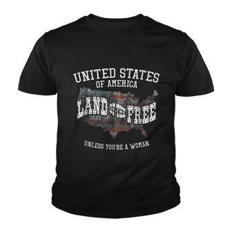 Land Of The Free Unless Youre A Woman Youth T-shirt - Monsterry AU