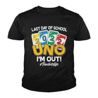 Last Day Of School 2022 Uno Im Out Teacherlife Tshirt Youth T-shirt - Monsterry