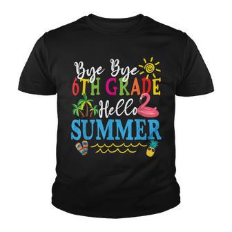 Last Day Of School Bye Bye 6Th Grade Hello Summer Teacher Youth T-shirt - Thegiftio UK