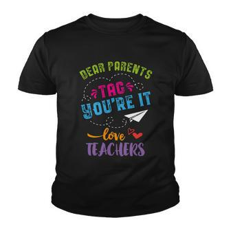 Last Day Of School Gift Dear Parents Tag Youre It Gift Youth T-shirt - Monsterry UK