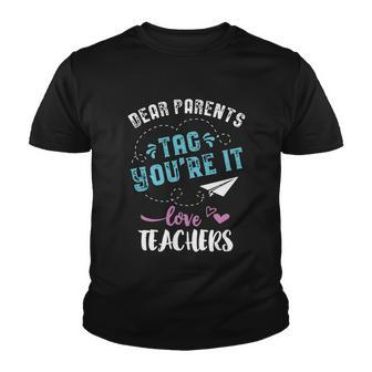 Last Day Of School Gift Dear Parents Tag Youre It Great Gift Youth T-shirt - Monsterry UK