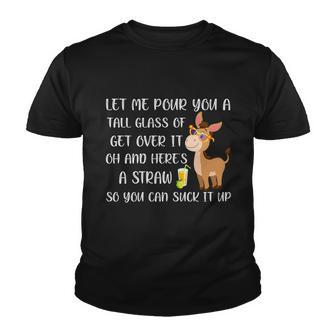 Let Me Pour You A Tall Glass Of Get Over It Oh Donkey Gift Youth T-shirt - Monsterry DE