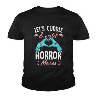 Lets Cuddle And Watch Horror Movies Gift Horror Movie Lover Gift Youth T-shirt - Monsterry CA