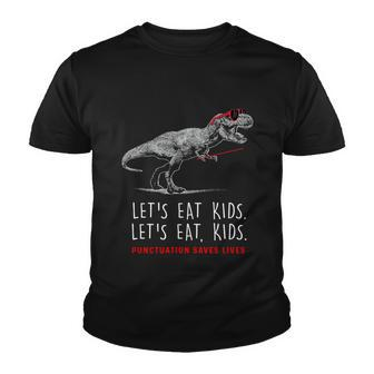 Lets Eat Kids Gift Punctuation Saves Lives Funny Grammar Funny Gift Youth T-shirt - Monsterry DE
