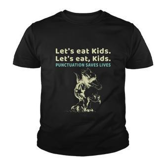 Lets Eat Kids Punctuation Saves Lives Grammar Teacher Funny Gift Youth T-shirt - Monsterry