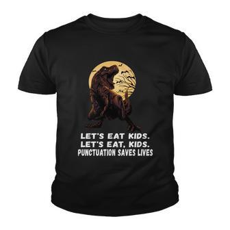 Lets Eat Kids Punctuation Saves Lives Grammar Teacher Funny Gift Youth T-shirt - Monsterry CA